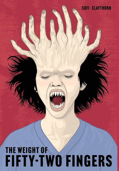 The Weight of Fifty-Two Fingers: A Body Horror Novel