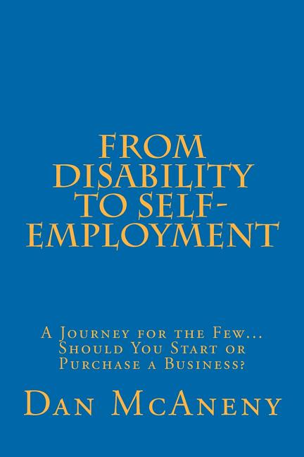 From Disability to Self-Employment: A Journey for the Few... Should You Start or Purchase a Business?