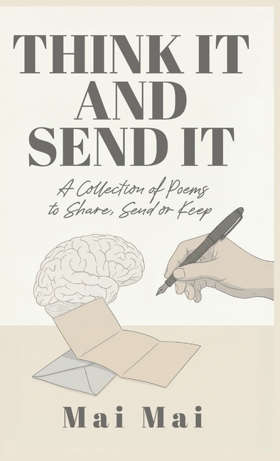 Think It and Send It: A collection of Poems to Share, Send, or Keep