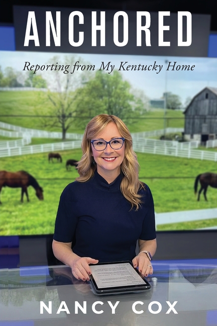 Anchored: Reporting from My Kentucky Home