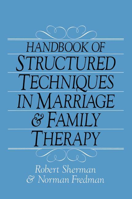 Handbook of Structured Techniques in Marriage and Family Therapy
