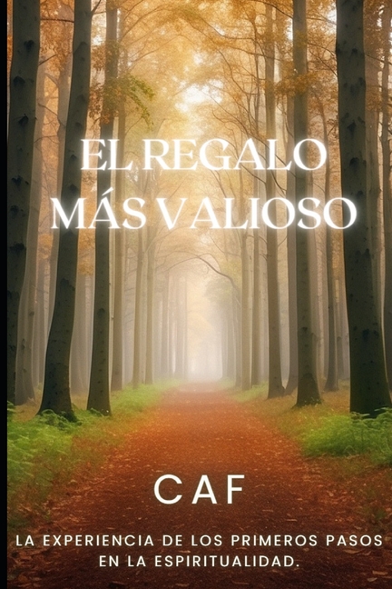 El Regalo Más Valioso: La Experiencia de Los Primeros Pasos En La Espiritualidad