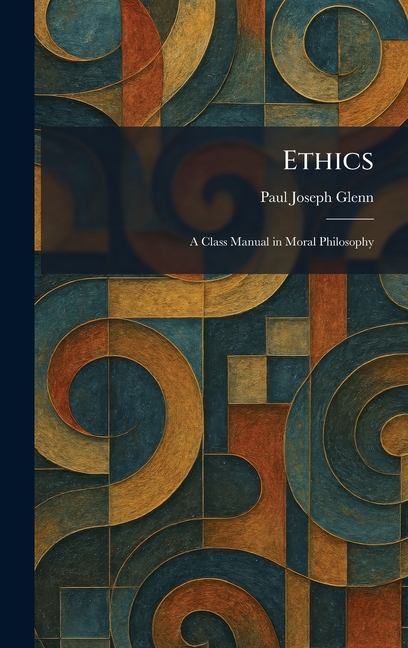 Ethics: A Class Manual in Moral Philosophy