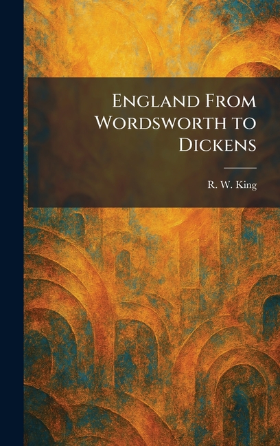 England From Wordsworth to Dickens