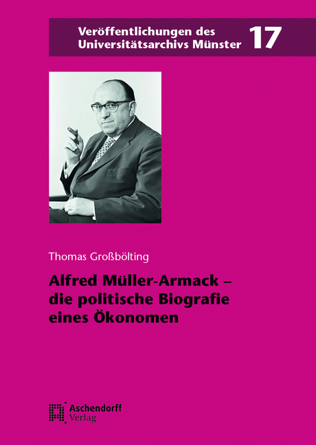 Alfred Muller-Armack: The Political Biography of an Economist