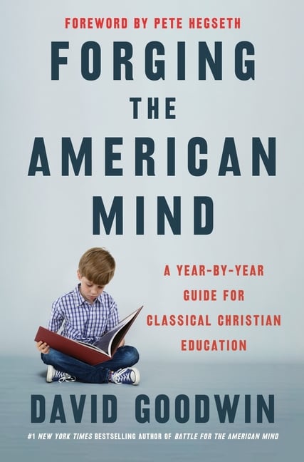 Forging the American Mind: A Year-By-Year Guide for Classical Christian Education