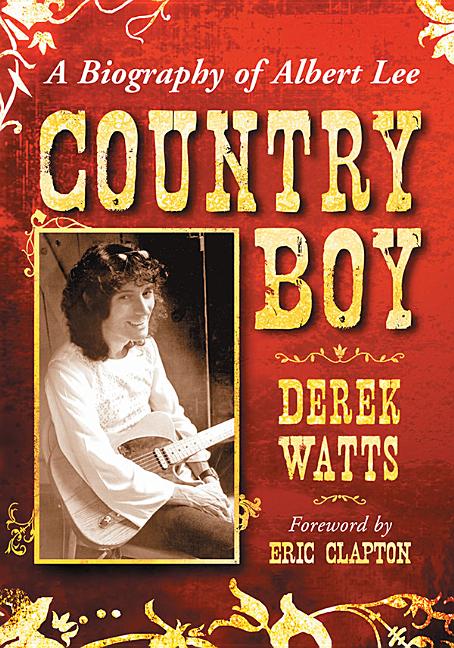 Country Boy: A Biography of Albert Lee