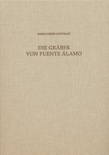 Die Graber Von Fuente Alamo: Fuente Alamo Teil 4: Ein Beitrag Zu Den Grabriten Und Zur Chronologie Der El Argar-Kultur