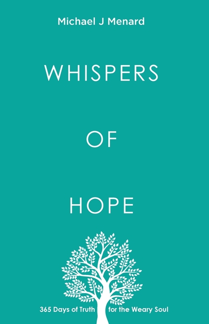 Whispers of Hope: 365 Days of Truth For The Weary Soul