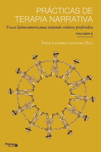 Prácticas de terapia narrativa: Voces latinoamericanas tejiendo relatos preferidos
