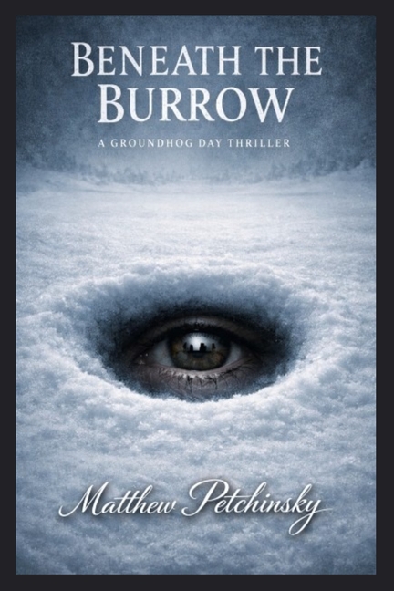 Beneath the Burrow: A Groundhog Day Thriller