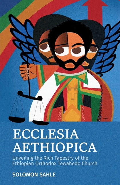 Ecclesia Aethiopica, Unveiling the Rich Tapestry of the Ethiopian Orthodox Tewahedo Church