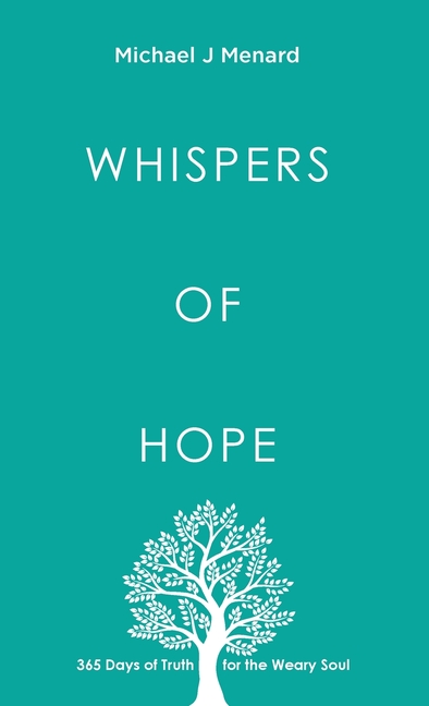 Whispers of Hope: 365 Days of Truth For The Weary Soul