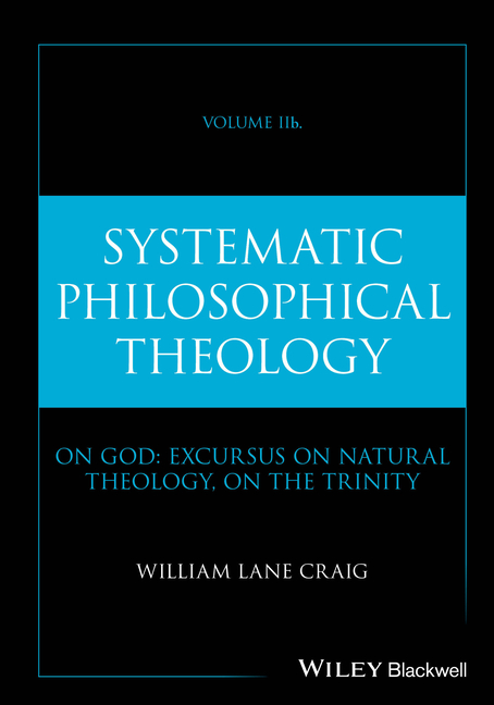 Systematic Philosophical Theology, Volume 2b: On God: Excursus on Natural Theology, on the Trinity