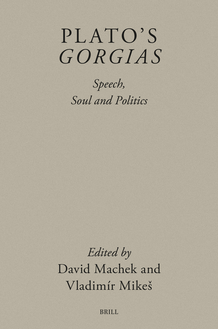 Plato's Gorgias: Speech, Soul and Politics