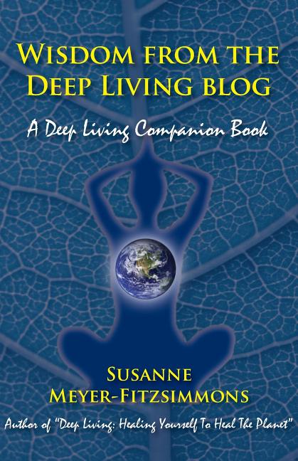 Wisdom from the Deep Living blog: A Deep Living Companion Book