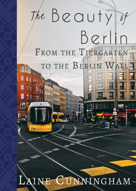 The Beauty of Berlin: From the Tiergarten to the Berlin Wall
