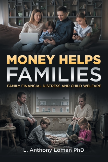 Money Helps Families: Family Financial Distress and Child Welfare