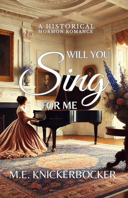 Will You Sing For Me: A Historical Mormon Romance