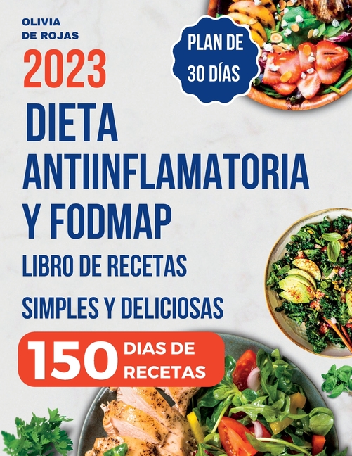 Dieta Antiinflamatoria: Libro de recetas simples y deliciosas para liberarte de los síntomas de inflamación, fortalecer el sistema inmunológico y desi