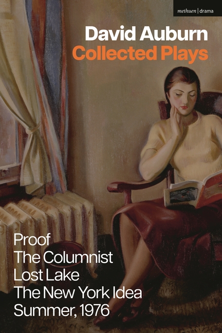 David Auburn Collected Plays: Proof; The Columnist; Lost Lake; The New York Idea; Summer, 1976