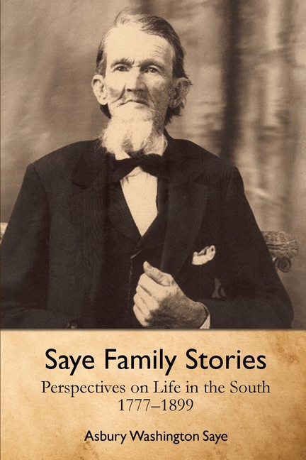 Saye Family Stories: Perspectives on Life in the South, 1777-1899