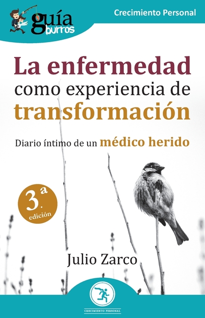 GuíaBurros: La enfermedad como experiencia de transformación: Diario íntimo de un médico herido