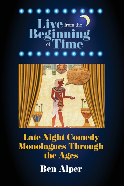 Live From the Beginning of Time: Late Night Comedy Monologues Through the Ages