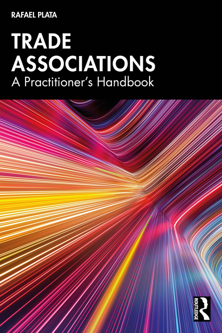 Trade Associations: A Practitioner's Handbook