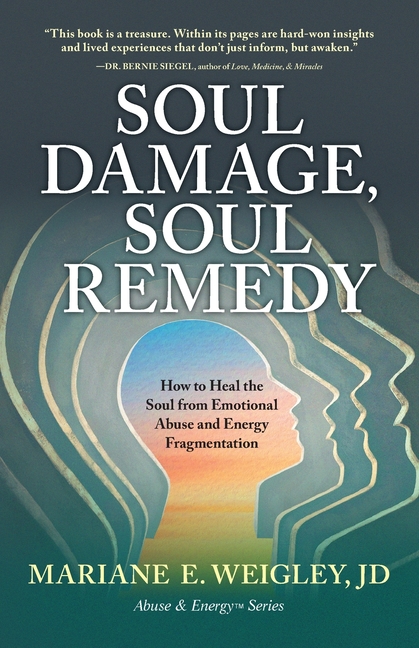 Soul Damage, Soul Remedy: How to Heal the Soul from Emotional Abuse and Energy Fragmentation