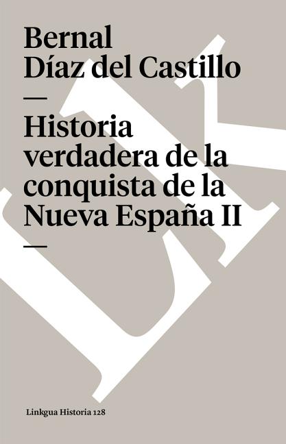 Historia verdadera de la conquista de la Nueva España: Tomo II