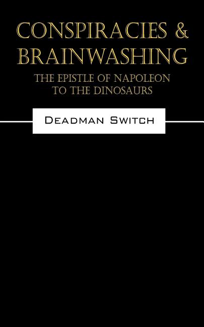 Conspiracies & Brainwashing: The Epistle of Napoleon to the Dinosaurs