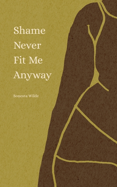 Shame Never Fit Me Anyway