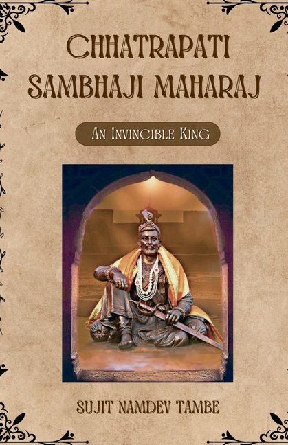 Chhatrapati Sambhaji Maharaj: An Invincible King