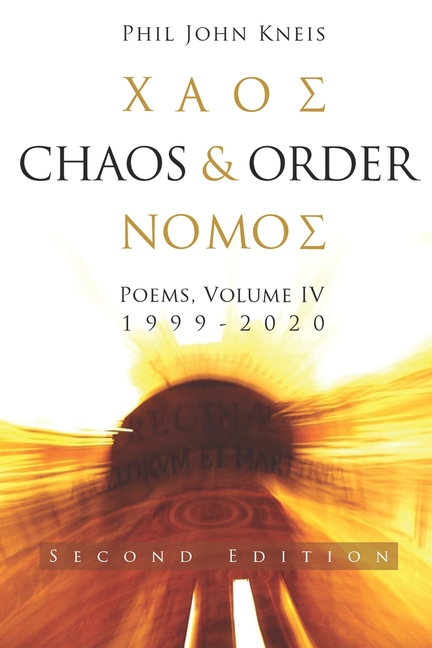 Chaos and Order. Poems, Volume 4, 1999-2020. 2nd Edition