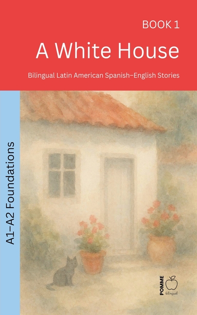 A White House: Bilingual Latin American Spanish-English Stories