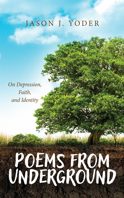 Poems from Underground: On Depression, Faith, and Identity