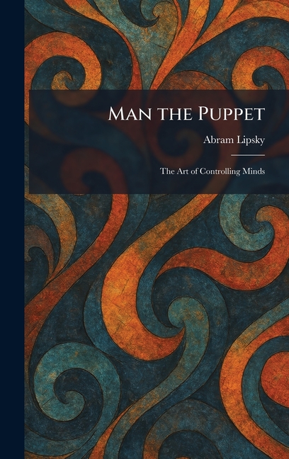 Man the Puppet: The Art of Controlling Minds