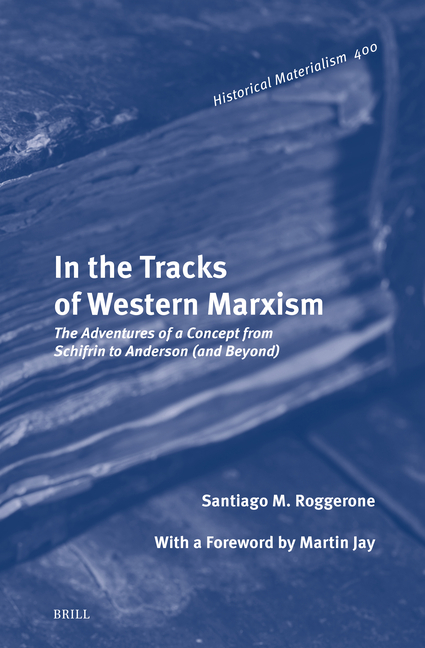 In the Tracks of Western Marxism: The Adventures of a Concept from Schifrin to Anderson (and Beyond)