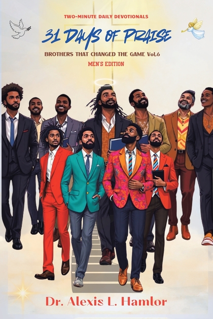 Two Minute Daily Devotionals 31 DAYS OF PRAISE: Brothers That Changed The Game Vol. 6