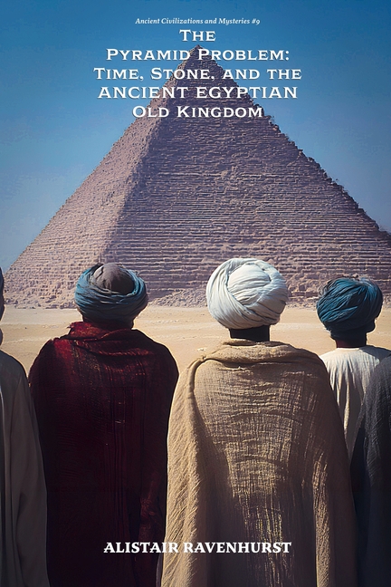 The Pyramid Problem: Time, Stone, and the Ancient Egyptian Old Kingdom