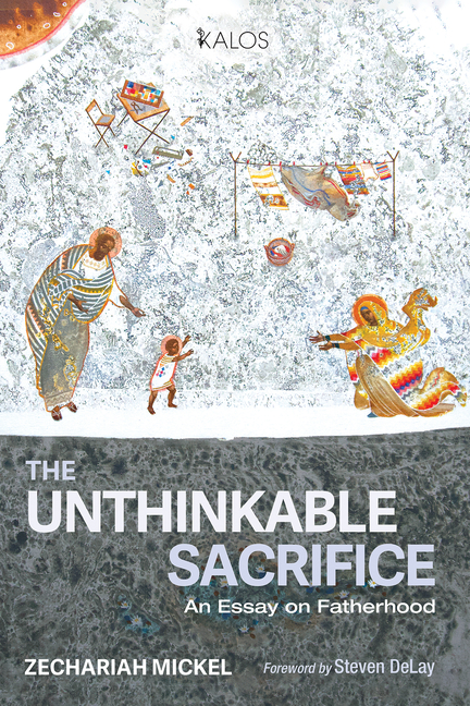 The Unthinkable Sacrifice: An Essay on Fatherhood
