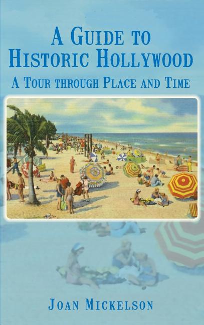 A Guide to Historic Hollywood: A Tour Through Place and Time