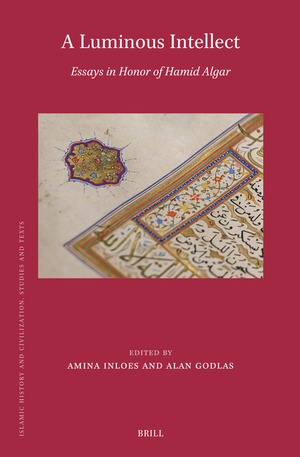 A Luminous Intellect: Essays in Honor of Hamid Algar