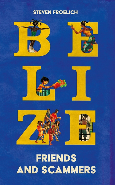 Belize: Friends and Scammers