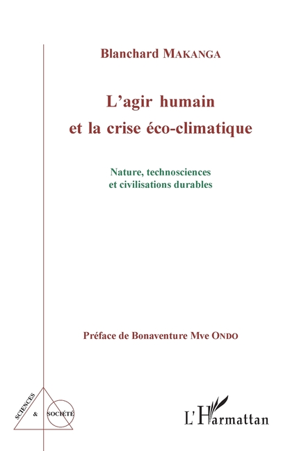 L'agir humain et la crise éco-climatique: Nature, technosciences et civilisations durables