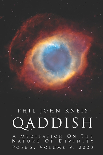 Qaddish. A Meditation on Divinity. Poems, Volume 5, 2023
