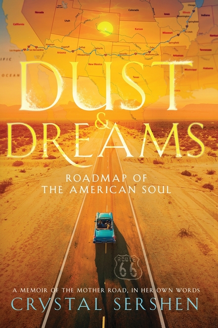 Dust & Dreams: Roadmap of the American Soul: (A Memoir of the Mother Road, in Her Own Words)
