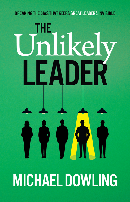 The Unlikely Leader: Breaking the Bias That Keeps Great Leaders Invisible