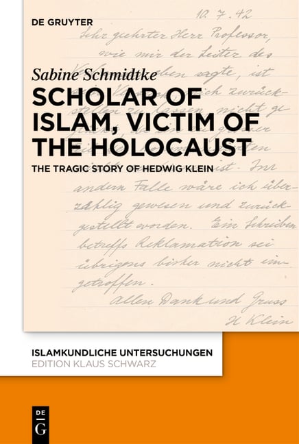 Scholar of Islam, Victim of the Holocaust: The Tragic Story of Hedwig Klein